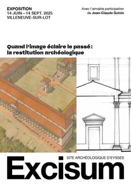 Quand l'image éclaire le passé : la restitution archéologique Quand l'image éclaire le passé : la restitution archéologique